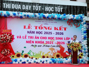 TRƯỜNG TIỂU HỌC HỒ HẢO HỚN TỔ CHỨC LỄ TỔNG KẾT NĂM HỌC 2025 – 2026 VÀ TRI ÂN, TRƯỞNG THÀNH HỌC SINH LỚP 5