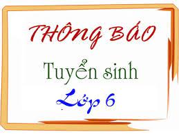 KẾ HOẠCH TUYỂN SINH VÀO LỚP 6 NĂM HOC 2023 - 2024